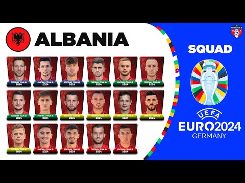 ALBANIA SQUAD EURO 2024 QUALIFIERS | UEFA EURO 2024