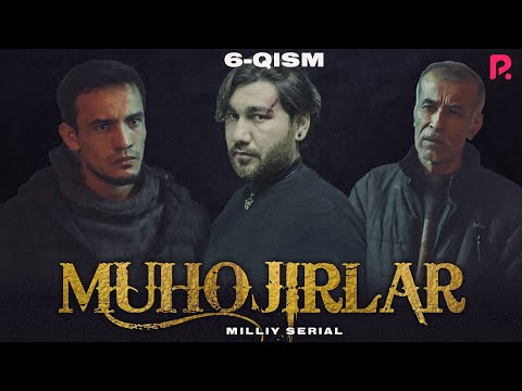 Muhojirlar 6-qism (milliy serial) | Мухожирлар 6-кисм (миллий сериал)