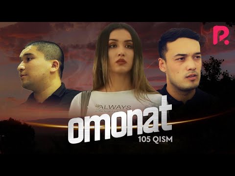 Omonat (o&#039;zbek serial) | Омонат (узбек сериал) 105-qism