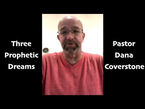 Three Prophetic Dreams from Pastor Dana