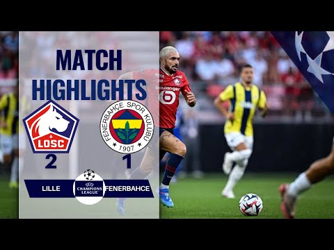 LILLE 2 1 FENERBAHCE UEFA CHAMPIONS LEAGUE HIGHLIGHTS 3RD QUALIFICATION ROUND | 06-08-2024