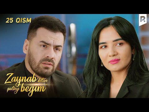 Zaynab bilan qoling begim 25-qism | Зайнаб билан колинг бегим 25-кисм (миллий сериал)