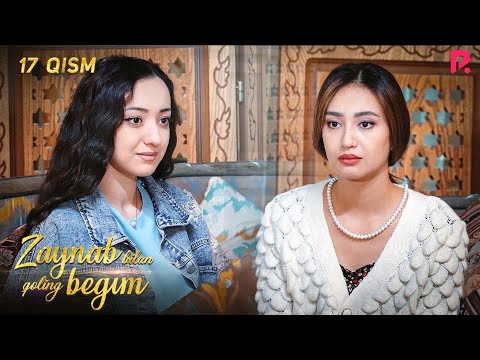 Zaynab bilan qoling begim 17-qism | Зайнаб билан колинг бегим 17-кисм (миллий сериал)