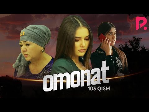 Omonat (o&#039;zbek serial) | Омонат (узбек сериал) 103-qism