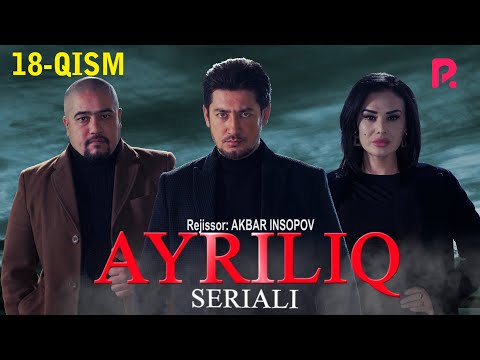 Ayriliq 18-qism (o&#039;zbek serial) | Айрилик 18-кисм (узбек сериал)