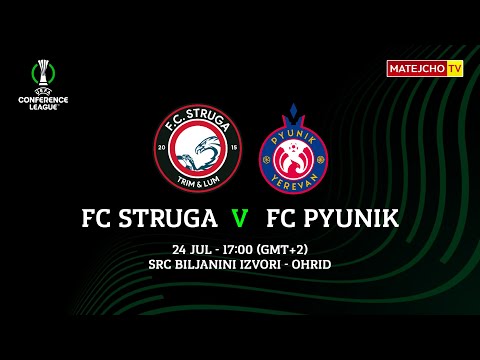 FC Struga vs. FC Pyunik Yerevan - Live Stream (24/7/2024)