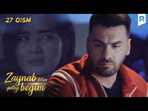 Zaynab bilan qoling begim 27-qism | Зайнаб билан колинг бегим 27-кисм (миллий сериал)