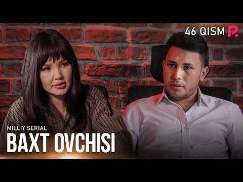 Baxt ovchisi 46-qism (milliy serial) | Бахт овчиси 46-кисм (миллий сериал)